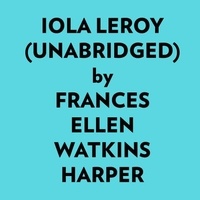  Frances Ellen Watkins Harper et  AI Marcus - Iola Leroy (Unabridged).
