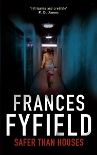 Frances Fyfield - Safer Than Houses.