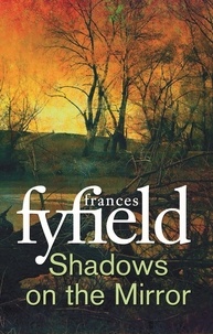 Frances Fyfield - Shadows on the Mirror.