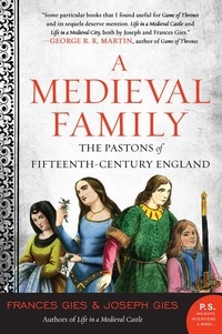 Frances Gies et Joseph Gies - A Medieval Family - The Pastons of Fifteenth-Century England.