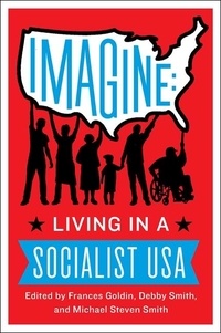 Frances Goldin et Debby Smith - Imagine - Living in a Socialist U.S.A..