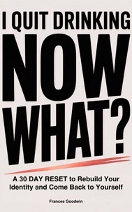 I Quit Drinking, Now What?