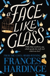 Frances Hardinge - A Face Like Glass.