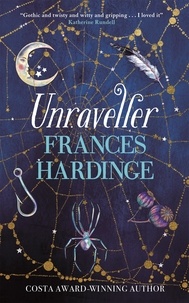 Frances Hardinge - Unraveller - The must-read fantasy from Costa-Award winning author Frances Hardinge.