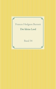 Frances Hodgson Burnett - Der kleine Lord - Band 34.