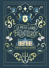 Frances Hodgson Burnett - Le petit Lord Fauntleroy.