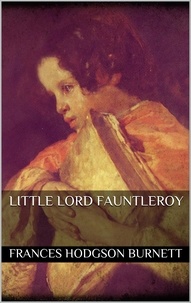 Frances Hodgson Burnett - Little Lord Fauntleroy.
