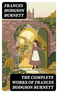 The Complete Works of Frances Hodgson Burnett