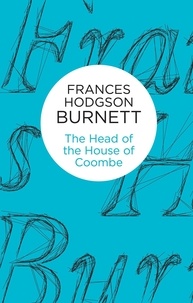 Frances Hodgson Burnett - The Head of the House of Coombe.