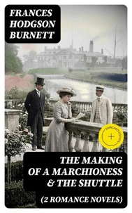 The Making of a Marchioness & The Shuttle (2 Romance Novels)