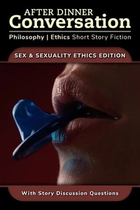 After Dinner Conversation - Sex & Sexuality Ethics