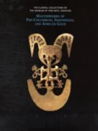 Masterworks of Pre-Columbian, Indonesian, and African Gold