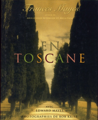 Frances Mayes - En Toscane.