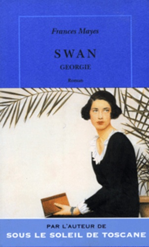 Frances Mayes - Swan, Georgie.