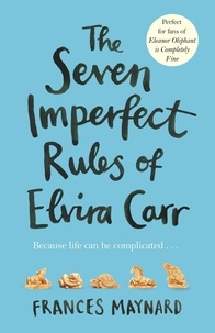 Frances Maynard - The Seven Imperfect Rules of Elvira Carr.