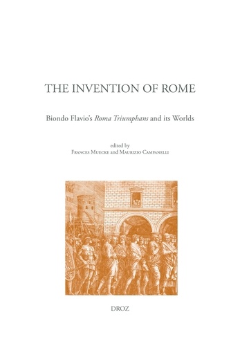 The Invention of Rome. Biondo Flavio's Roma Triumphans and its Worlds