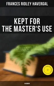 Kept for the Master's Use: A Memoir