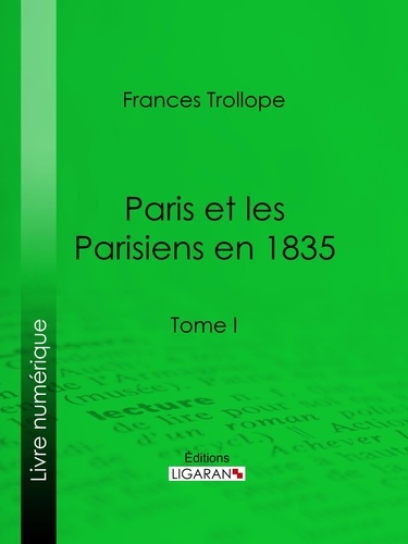 Paris et les Parisiens en 1835. Tome I
