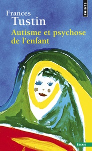 Frances Tustin - Autisme et psychose de l'enfant.