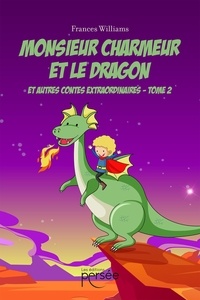 Frances Williams - Monsieur Charmeur et le Dragon et autres contes extraordinaires - Tome 2.