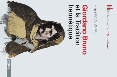 Frances Yates - Giordano Bruno et la tradition hermétique.