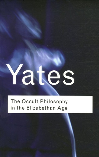 Frances Yates - The Occult Philosophy in the Elizabethan Age.
