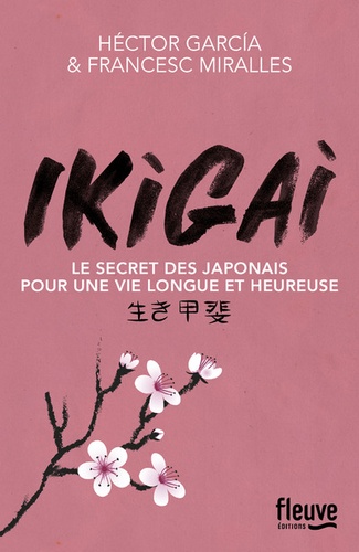 Ikigai. Les secrets des Japonais pour une vie longue et heureuse