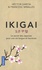 Ikigai. Le secret des japonais pour une vie longue et heureuse