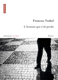 Francesc Trabal - L'homme qui s'est perdu.