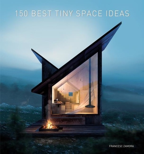 Francesc Zamora - 150 Best Tiny Space Ideas.