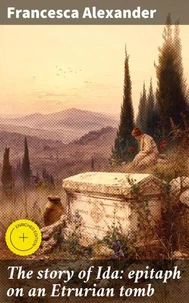 The story of Ida: epitaph on an Etrurian tomb