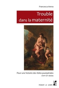 Livre pdf téléchargements gratuits Trouble dans la maternité  - Pour une histoire des folies puerpérales, XVIIIe-XXe siècles 9791032002414