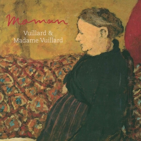Maman. Vuillard & Madame Vuillard
