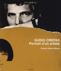 Francesca Brunati et Antonio Crepax - Guido Crepax - Portrait d'un artiste.