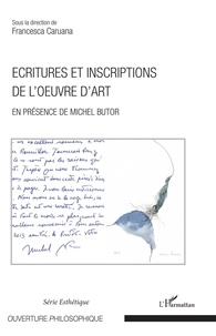 Francesca Caruana - Ecritures et inscriptions de l'oeuvre d'art - En présence de Michel Butor.