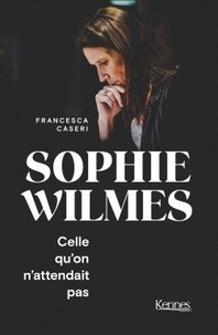 Francesca Caseri - Sophie Wilmès, celle que l'on n'attendait pas.