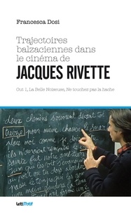 Francesca Dosi - Trajectoires balzaciennes dans le cinéma de Jacques Rivette - Out 1, La Belle Noiseuse, Ne touchez pas la hache.