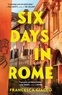 Francesca Giacco - Six Days in Rome.