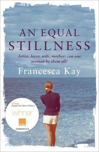 An Equal Stillness. Winner of the Orange Award for New Writers 2009