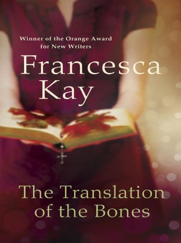 The Translation of the Bones. From the Winner of the Orange Award for New Writers 2009