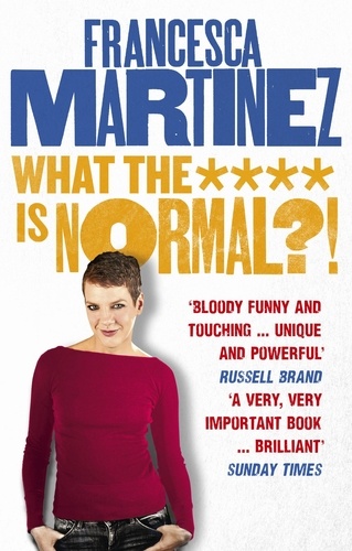 Francesca Martinez - What the **** is Normal?!.