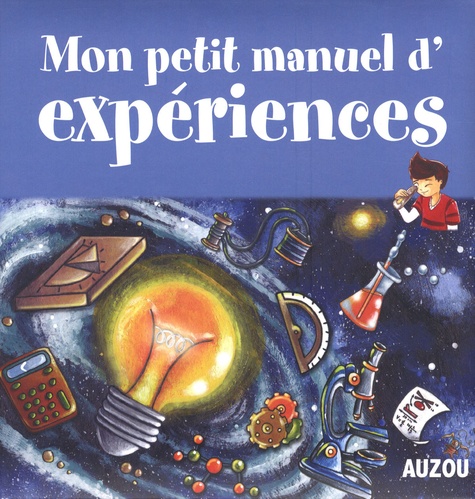 Francesca Massa et Mélanie Perez - Mon petit manuel d'expériences.