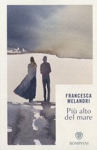 Francesca Melandri - Più alto del mare.