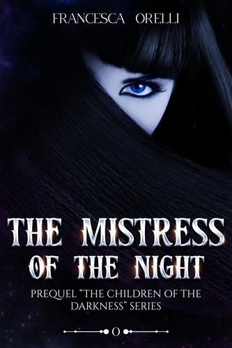  Francesca Orelli - The Mistress of the Night - The Children of the Darkness, #0.