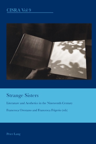 Francesca Orestano et Francesca Frigerio - Strange Sisters - Literature and Aesthetics in the Nineteenth Century.