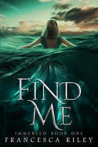  Francesca Riley - Find Me - Immersed, #1.