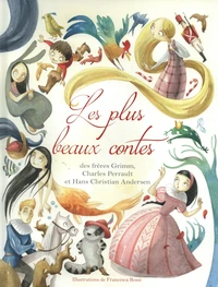 Les plus beaux contes des frères Grimm, Charles Perrault et Hans Christian d'Andersen