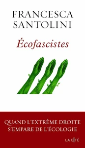 Ecofascistes. Quand l'extrême droite s'empare de l'écologie