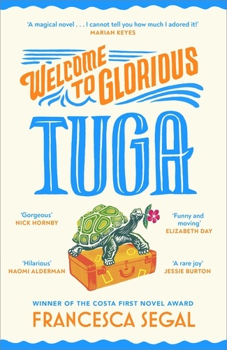 Francesca Segal - Welcome to Glorious Tuga - THE beach read for summer 2024, from the Costa Prize winner.