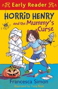 Francesca Simon et Tony Ross - Horrid Henry and the Mummy's Curse - Book 32.